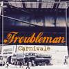 Carnivale - Troubleman