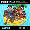 Arriba (Explicit) - Childsplay&Eugy&MC Leleto&Ataniro&Rich Kalashh