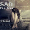 Unhealed (Original Mix) - Sad Von Alex
