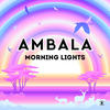 Morning Lights - Ambala&Santino Surfers&Phil Mison&Jonas Krag