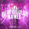 Eu Te Digulgo na Net - MC Neguin Original&DJ LELLIS