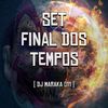 SET FINAL DOS TEMPOS (Explicit) - DJ MARAKA 011