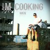 I'm Cooking (Explicit) - MKN