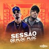 Sessão de Ploc Ploc (Explicit) - Mc Pk&Mc Luchrys