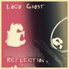 Reflection - Loco Ghost