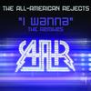 I Wanna - The All-American Rejects