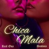 Chica Mala - Real Ona&Destinia