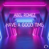 Have A Good Time (Radio Edit) - Abel Romez