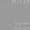 Trap Vibes Beats 2019 - DJ PAT