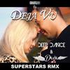 Deja Vu (SUPERSTARS RMX Extended) - DEEP DANCE&Daga