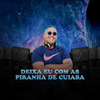 DEIXA EU COM AS PIRANHA DE CUIABA (Explicit) - DJ JUNINHO ORIGINAL&MC K9