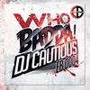 Who Badda(Original) - DJ Cautious