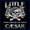 Time Enough for That - Little Caesar