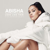 Love Like This (Explicit) - Abisha