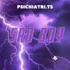 SAD BOY (feat. DisaJohnny) (Explicit) - PSICHIATRI.TS&DisaJohnny