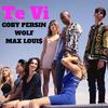 Te Vi(feat. Wolf & Max Loui$) - Coby Persin&Max Loui$&Wolf