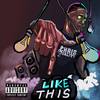 Like This (Explicit) - Chris Quality