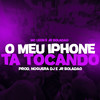 O Meu Iphone ta Tocando (Explicit) - JR Boladão&Noguera DJ&Mc Leon&Tropa da W&S