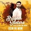 Vem Ni Mim (Explicit) - Brayner Santoro&Dj Gão&Maax