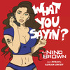 What You Sayin' (feat. Rydah & Adrian Swish) (Explicit) - DJ Nino Brown