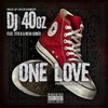 One Love (feat. Tito B & Neva Sober) (Explicit) - DJ 40 oz&Tito B&Neva Sober