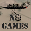 No Games - Ash Dablunt