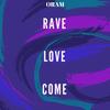 Rave Love Come - Oram