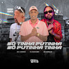 Só Tinha Putinha, Só Putinha Tinha (Explicit) - Dj Alex BNH&MC Koruja&Mc Choros&MARCOS VINICIUS RAMOS