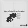 Drum Disruption - Johnny Trotter