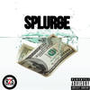 Splurge (Explicit) - L2R&Richard Jaramillo