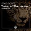 Tribes of The Jaguar (Organ Dub) - Doug Gomez