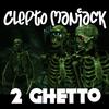 2 Ghetto(feat. Gant & Dirty Dre) (Explicit) - Clepto Maniack&Gant&Dirty Dre