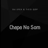 Chapa No Som (Explicit) - Du Efex&Tico QDP