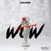 WOW (Explicit) - Dawg&(Echo)&Wak1