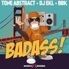 Badass! - Tone Abstract&Dj Ekl&BBK
