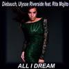 All I Dream (Original Mix) - Diebauch&Ulysse Riverside&Rita Mojito