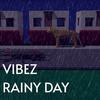 Rainy Day - Vibez