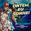 Ontem Eu Sonhei (Explicit) - MC Killer Master&Mc Toy&Dj Di