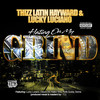 Hating On My Grind (Explicit) - Thizz Latin Hayward&Lucky Luciano&Deezo.og&Kalico Timo&Ruffy goddy&Swinla