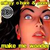 Make Me Wonder (Original Mix) - Mikey O'Hare&Jonno