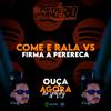 Come e Rala x Firma a Perereca(feat. MC Fahah) (Explicit) - Dj Silvério&MC Fahah