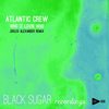 Who Iz Lovin Who (Joules Alexander Remix) - Atlantic Crew