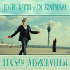 Te csak játszol velem (DJ Szatmári Extended Mix) - Josh&Betti