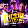 Ficou Chateada Botei pra Mama (Explicit) - Mc Lipivox&DJ JOTACE&Mc Gedai