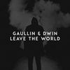 Leave the World - Gaullin&Dwin&Sebastian Carmine Ingrosso&Steve Patrik Angello Josefsson Fragogiannis&AXEL CHRISTOFER HEDFORS&Deborah Ann Cox