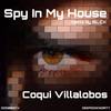 Spy In My House (Coqui's Ninja Mix) - Coqui Villalobos