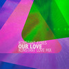 Our Love (Konstant Love Mix) - Konstant Ayres