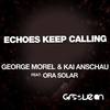 Echoes Keep Calling (Original Mix) - George Morel&Kai Anschau&Ora Solar