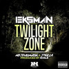 Twilight Zone (Explicit) - Eksman&MR Traumatik&JMullaUK&Exile