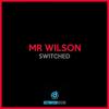 Switched - Mr Wilson